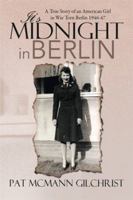 It's Midnight in Berlin: A True Story of an American Girl in War Torn Berlin 1946-47 1483688267 Book Cover