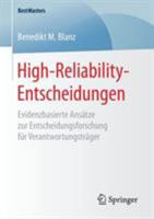 High-Reliability-Entscheidungen: Evidenzbasierte Ansatze Zur Entscheidungsforschung Fur Verantwortungstrager 3658167378 Book Cover