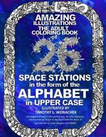 Amazing Illustrations-26 Space Stations of the Alphabet: The Adult Coloring Book 1542576164 Book Cover