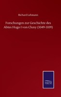 Forschungen zur Geschichte des Abtes Hugo I von Cluny (1049-1109) (German Edition) 3752508582 Book Cover