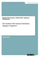 Das Darknet. Wie können Behörden dagegen vorgehen? 3668676003 Book Cover
