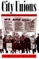 City Unions: Managing Discontent in New York City 0813512298 Book Cover