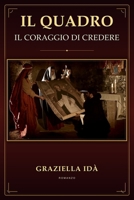 Il Quadro. Il coraggio di credere (Italian Edition) B0DRW7NC4V Book Cover