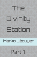 The Divinity Station: Part 1 B0FMPM5BNC Book Cover