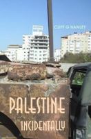 Palestine Incidentally 1484066545 Book Cover