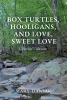 Box Turtles, Hooligans, and Love, Sweet Love: Collected Columns B0G9MRPLD7 Book Cover