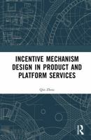 Incentive Mechanism Design in Product and Platform Services 1041390122 Book Cover