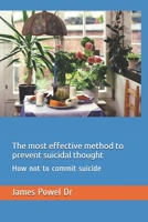 The most effective method to prevent suicidal thought: How not to commit suicide B092XSVRGP Book Cover