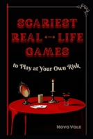 Scariest Real-Life Games: to Play at Your Own Risk B0FTGDK8VT Book Cover