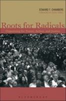 Roots for Radicals: Organizing for Power, Action, and Justice