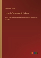 Journal d'un bourgeois de Paris: 1405-1449, Publié d'après les manuscrits de Rome et de Paris 338502160X Book Cover