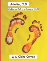 Adulting 2.0:: Walking Our Talk in a Changing World 1790938201 Book Cover