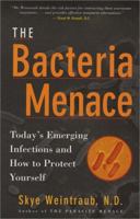 The Bacteria Menace: Today's Emerging Infections and How to Protect Yourself 1580543529 Book Cover