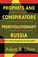 Prophets and Conspirators in Prerevolutionary Russia 0765804433 Book Cover