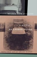 A Music I No Longer Heard: The Early Death of a Parent 1451613644 Book Cover