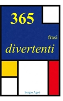 365 frasi divertenti (Italian Edition) B0H4S28S19 Book Cover