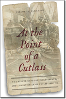 At the Point of a Cutlass: The Pirate Capture, Bold Escape, and Lonely Exile of Philip Ashton 161168515X Book Cover