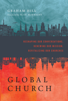 Globalchurch: Reshaping Our Conversations, Renewing Our Mission, Revitalizing Our Churches 0830840850 Book Cover