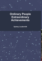 Ordinary People Extraordinary Achievements - Hardcover 1387533487 Book Cover
