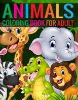 Animals Coloring Book For Adult: Animals Coloring  Book for adult Boys, Girls, Fun Early Learning, Relaxation 1696162084 Book Cover