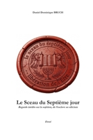 Le Sceau du Septième jour: Regards inédits sur la sujétion, de l'Esclave au Silicium (Le monde de demain) (French Edition) B0GQGV6DVT Book Cover