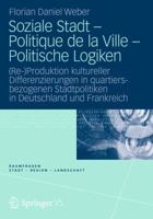 Soziale Stadt - Politique de La Ville - Politische Logiken: (Re-)Produktion Kultureller Differenzierungen in Quartiersbezogenen Stadtpolitiken in Deutschland Und Frankreich 3658002948 Book Cover
