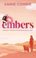 Embers: An Emotional and Steamy Friends To Lovers, Small Town, He Falls First Sports Romance that will have you hooked by Annie Comrie (Smokey Mountain) 1764740203 Book Cover