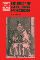 King James VI and I and the Reunion of Christendom 0521793858 Book Cover