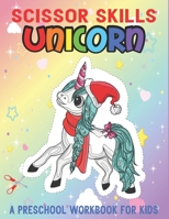 Scissor Skills Unicorn: A Preschool Workbook For Kids Cut And Paste Book For Ages 3-5 B08NF1NL9Y Book Cover