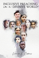 INCLUSIVE PREACHING IN A DIVISIVE WORLD: Preaching to Every Nation, Tribe, People & Language B08GV91YBG Book Cover