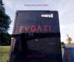 Keep Your Eyes Open: The Fugazi Photographs of Glen E. Friedman 1617757004 Book Cover