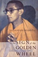 In the Sign of the Golden Wheel: Indian Memoirs of an English Buddhist 1911407392 Book Cover