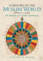 A History of the Muslim World: Since 1260 0132269694 Book Cover