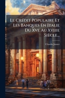 Le Credit Populaire Et Les Banques En Italie Du Xve Au Xviiie Siecle... 1273608771 Book Cover