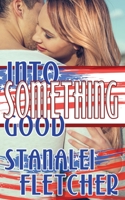 Into Something Good (The Special Something) 1509230890 Book Cover
