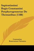 Sapientissimi Regis Constantini Porphyrogennetae De Thematibus (1588) 1120026407 Book Cover