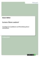 Lernen �ltere anders?: Grundlagen der Qualifikation und Weiterbildung �lterer Arbeitnehmer 3656727651 Book Cover