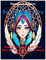 Soulful Symmetry: Mindful Coloring Book for Inner Balance - Relaxation, Stress Relief, Creativity (Serenity in Colors: Mindfulness and Meditation Coloring Series) B0CL37QYMY Book Cover