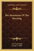 The Mountains Of The Morning 0548282625 Book Cover