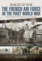 The French Air Force in the First World War 1526701790 Book Cover