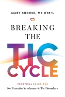 Breaking the TIC Cycle: Practical Solutions for Tourette Syndrome & Tic Disorders B0CNSCCQ4Y Book Cover