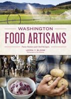 Washington Food Artisans: Farm Stories and Chef Recipes 1570616604 Book Cover