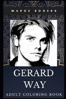 Gerard Way Adult Coloring Book: Iconic Vocal of My Chemical Romance and Legendary Songwriter Inspired Coloring Book for Adults (Gerard Way Books) 1711798622 Book Cover