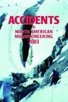 Accidents in North American Mountaineering 2003 (Accidents in North American Mountaineering) 0930410947 Book Cover