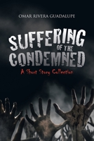 Suffering of the Condemned: A Short Story Collection 1982268611 Book Cover