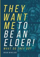 They Want Me To Be An Elder! What Do They Do? 047343668X Book Cover
