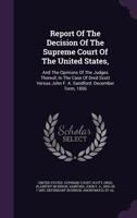 Report of the Decision of the Supreme Court of the United States and the Opinions of Judges 1341784037 Book Cover