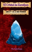 El cristal de Zarathun: Una historia de aventuras para crear tu propia historia (La Saga Ayermoor) (Spanish Edition) B0GXFP3L6F Book Cover