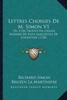 Lettres Choisies De M. Simon Ou L'on Trouve Un Grand Nombre De Faits Anecdotes De Literature 1286635276 Book Cover