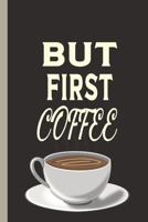 But First Coffee: Funny Drinks Lined Notebook / Journal Lined Pages 1671793080 Book Cover